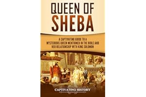 Queen of Sheba: A Captivating Guide to a Mysterious Queen Mentioned in the Bible and Her Relationship with King Solomon (Exploring Christianity)