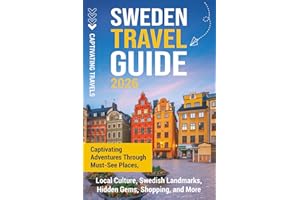 Sweden Travel Guide: Captivating Adventures Through Must-See Places, Local Culture, Swedish Landmarks, Hidden Gems, Shopping,
