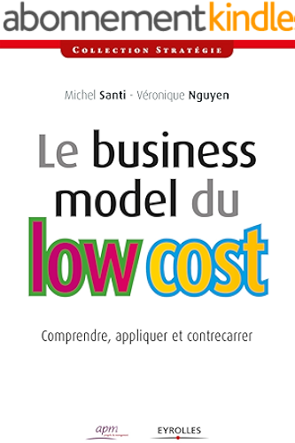 Download Le business model du low cost: Comprendre, appliquer et contrecarrer (Stratégie) PDF