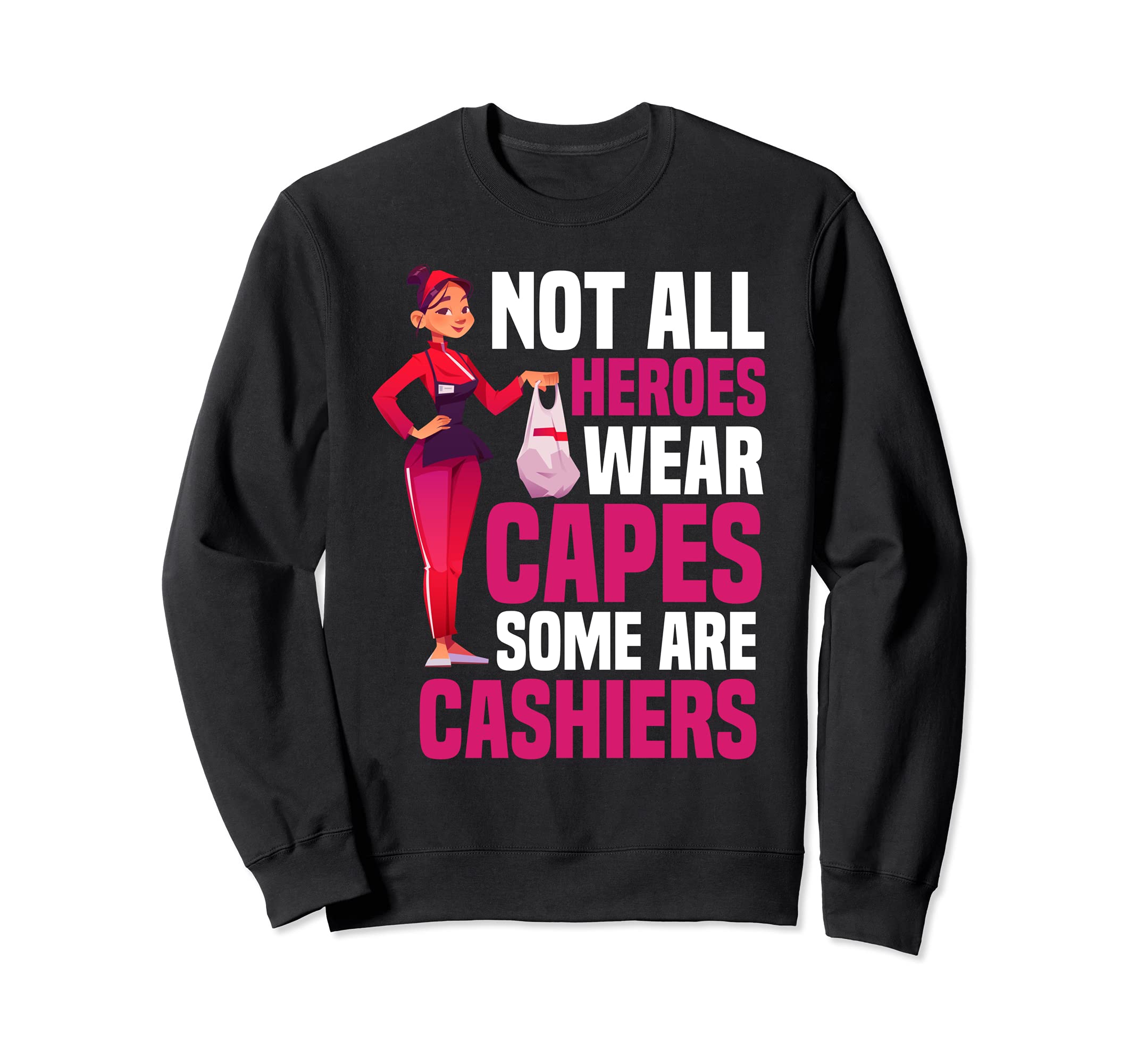 Not All Heroes Wear Capes Some Are Cashiers Cash Register Sweatshirt