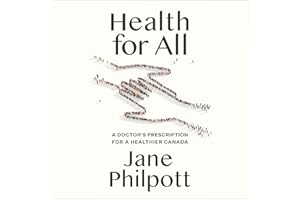 Health for All: A Doctor's Prescription for a Healthier Canada
