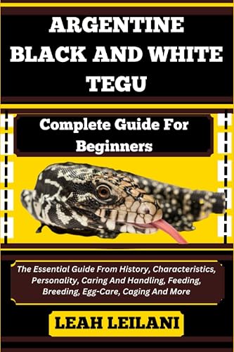View of ARGENTINE BLACK AND WHITE TEGU Complete Guide For Beginners: The ...