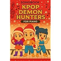 K-Pop: Demon Hunters - Easy Piano Songbook | Piano Sheet Music For Beginners And Students | 9 Movie Hits With Lyrics And Chord Symbols | Ideal For Lessons, Recitals, And A Gift