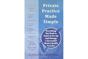 Private Practice Made Simple: Everything You Need to Know to Set Up and Manage a Successful Mental Health Practice