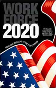 Workforce 2020 Work And Workers In The 21st Century