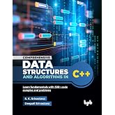 Comprehensive Data Structures and Algorithms in C++: Learn fundamentals with 500+ code samples and problems (English Edition)