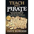 Teach Like a PIRATE: Increase Student Engagement, Boost Your Creativity, and Transform Your Life as an Educator