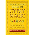 Buckland's Book of Gypsy Magic: Travelers' Stories, Spells & Healings