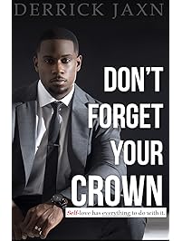 DON'T FORGET YOUR CROWN: Self-Love has everything to do with it.