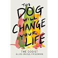 This Dog Will Change Your Life book cover