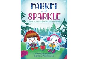 Farkel and Sparkle: A Story of Snowflakes and Their Friendship