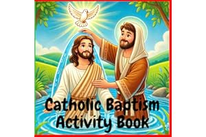 Catholic Baptism Activity Book: A coloring and activity book to aid in siblings understanding of the Sacrament of Baptism