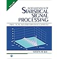 Fundamentals of Statistical Signal Processing, Volume I: Estimation ...