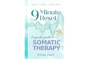 9 Minute Reset: Gentle Somatic Therapy to Heal the Vagus Nerve, Release Trauma, Calm the Mind and Body, and Rebuild a Healthy Relationship with Yourself in Just 9 Minutes a Day