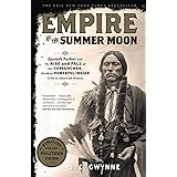 Empire of the Summer Moon: Quanah Parker and the Rise and Fall of the Comanches, the Most Powerful Indian Tribe in American H