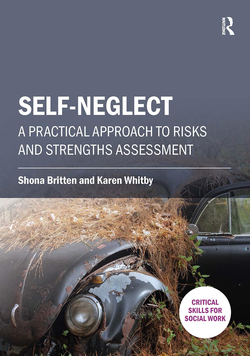 Self-neglect: A Practical Approach to Risks and Strengths Assessment (Critical Skills for Social Work)