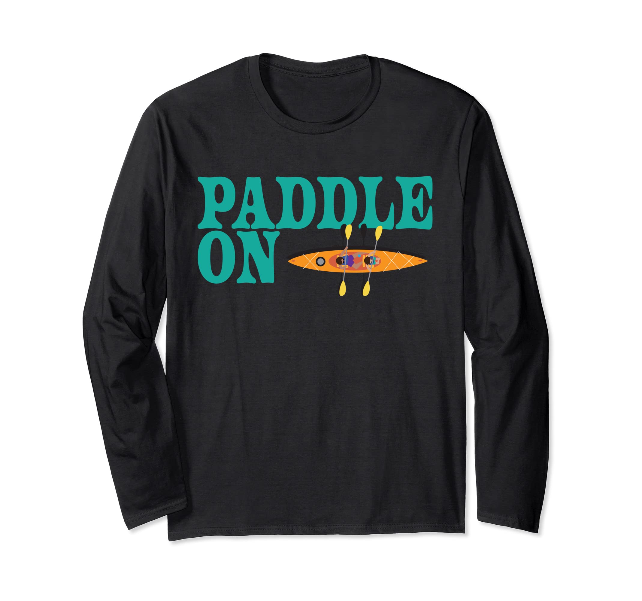Paddle On, Kayak, Cute Summer tee Kayaking, paddling, water Long Sleeve T-Shirt