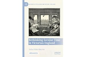 Rethinking Secular Time in Victorian England (Histories of the Sacred and Secular, 1700–2000)