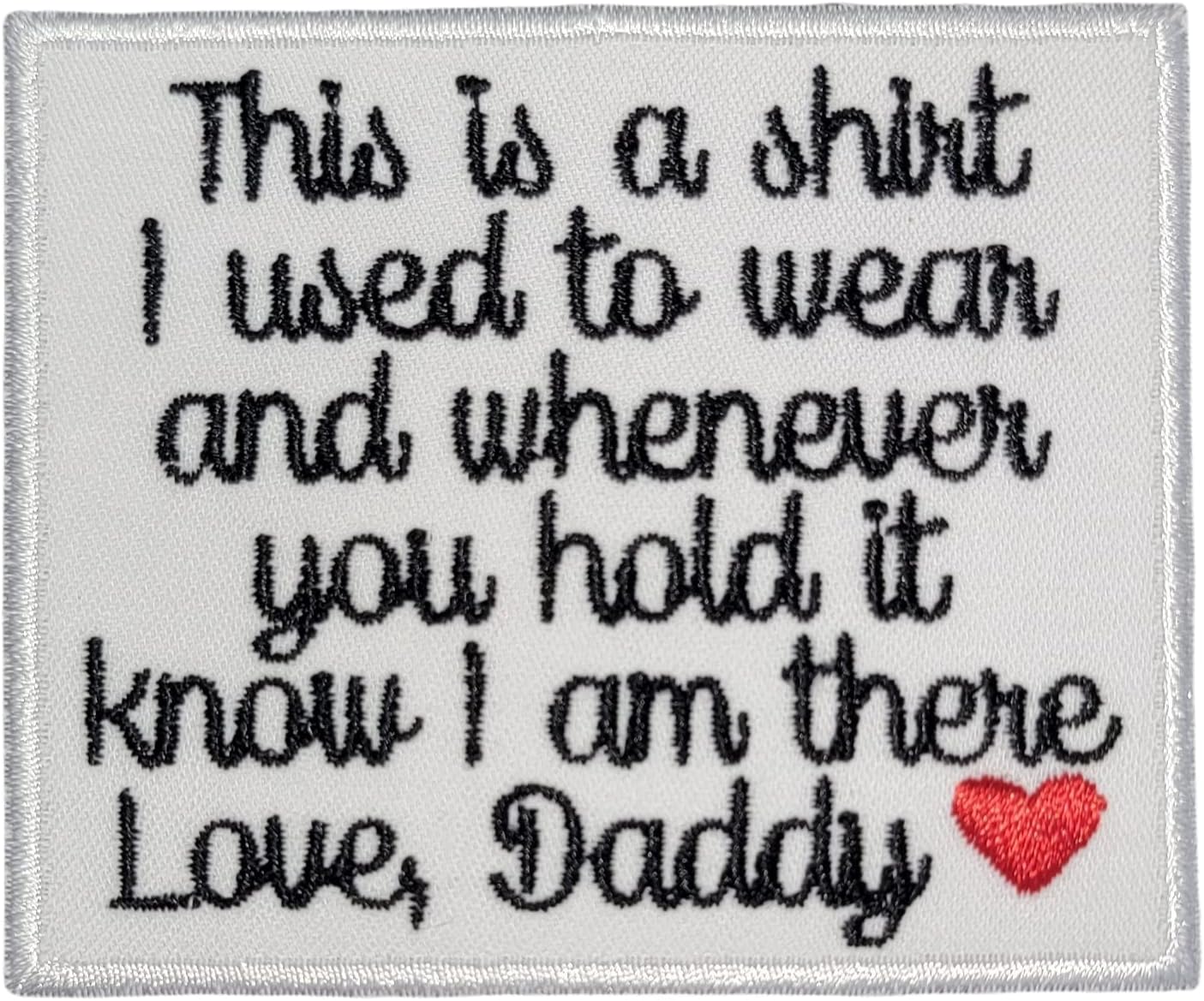 Mixed Media - Memory Patch This is a shirt I used to wear Love Daddy w/Heart Iron on or Sew On Memorial Patch