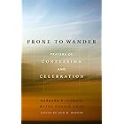 Prone to Wander: Prayers of Confession and Celebration