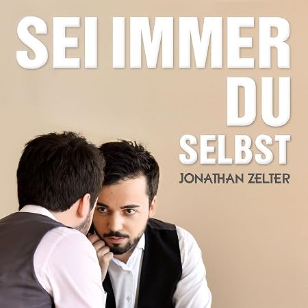 Zelter Jonathan Sei Immer Du Selbst Amazon Com Music 