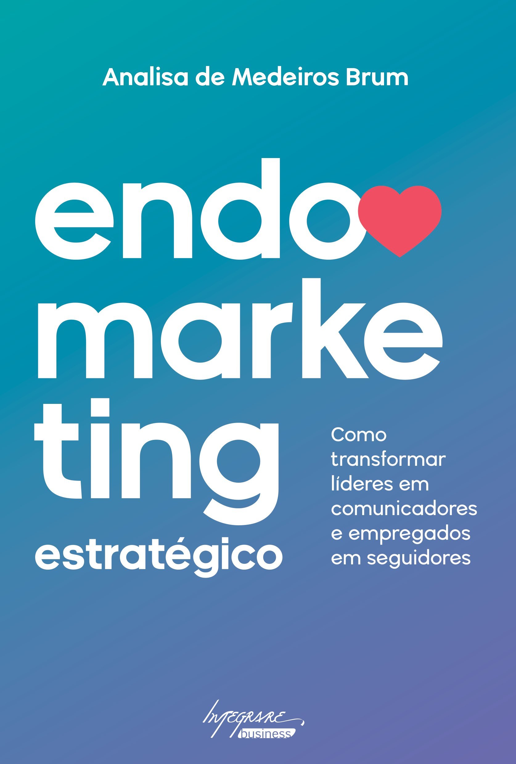 'Endomarketing Estratégico' por Analisa de Medeiros Brum