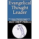 Evangelical Thought Leader: The Liturgy of Radically Engaging the Culture of Paradigm Shifts