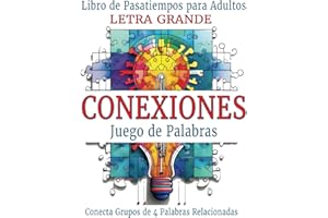 Conexiones Juego de Palabras con Soluciones y Rompecabezas Adicionales: Libro de Pasatiempos con Puzzles para Adultos Letra Grande Spanish Edition (Connections Word Game)