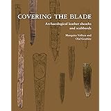 Covering the Blade: Archaeological Leather Sheaths and Scabbards