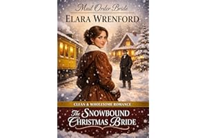 Mail Order Bride: The Snowbound Christmas Bride: Clean and Wholesome Western Historical Romance