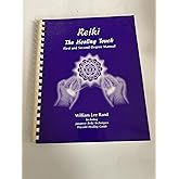 Reiki: The Healing Touch - First and Second Degree Manual