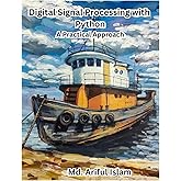 Digital Signal Processing with Python: A Practical Approach: Hands-on tutorials on Python for DSP