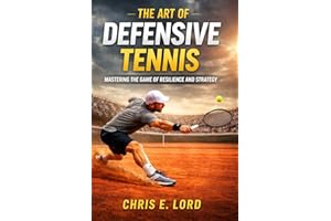 The Art of Defensive Tennis: Mastering the Game of Resilience and Strategy