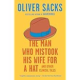 The Man Who Mistook His Wife for a Hat: And Other Clinical Tales