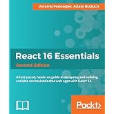 React 16 Essentials - Second Edition: A fast-paced, hands-on guide to designing and building scalable and maintainable web apps with React 16