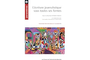 L'écriture journalistique sous toutes ses formes, 3e édition revue et augmentée (French Edition)