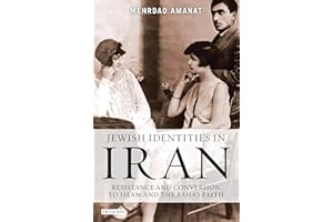 Jewish Identities in Iran: Resistance and Conversion to Islam and the Baha'i Faith (Library of Modern Religion)