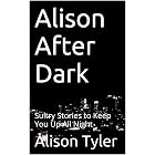 Alison After Dark: Sultry Stories to Keep You Up All Night