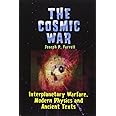 Cosmic War: Interplanetary Warfare, Modern Physics, and Ancient Texts