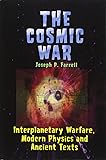 Cosmic War: Interplanetary Warfare, Modern Physics, and Ancient Texts: A Study in Non-Catastrophist Interpretations of Ancient Legends