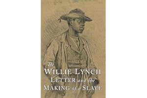 The Willie Lynch Letter and the Making of a Slave