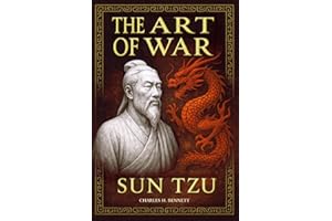 THE ART OF WAR: Ancient Wisdom & Modern Applications - A Practical Guide to Strategic Mastery