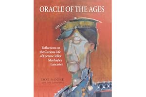 Oracle of the Ages: Reflections on the Curious Life of Fortune Teller Mayhayley Lancaster