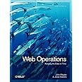 Web Operations: Keeping the Data on Time: Allspaw, John, Robbins, Jesse ...