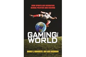 Gaming the World: How Sports Are Reshaping Global Politics and Culture