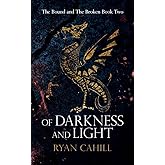 Of Darkness and Light: An Epic Fantasy Adventure (The Bound and the Broken)