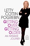 Getting Over Getting Older: An Intimate Journey