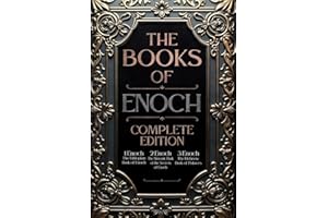 The Book of Enoch: Complete Edition: The Original Collection, including 1 Enoch (Ethiopic), 2 Enoch (Slavonic), and 3 Enoch (Hebrew) | Fully Illustrated and Annotated