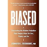 Biased: Uncovering the Hidden Prejudice That Shapes What We See, Think, and Do