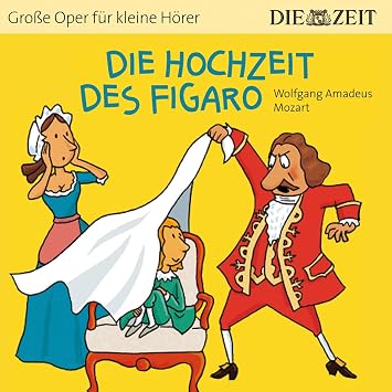 Die Hochzeit Des Figaro Zeit Edition Horspiel Mit Opernmusik Grosse Oper Fur Kleine Horer Wolfgang Amadeus Mozart Bert Alexander Petzold Amazon De Musik 